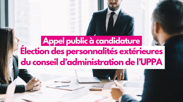Élections des personnalités extérieures du Conseil d'Administration de l'UPPA prolongé jusqu'au 17 mars 2025 à minuit